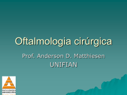 Oftalmologia cirúrgica UNIFIAN Prof. Anderson D. Matthiesen