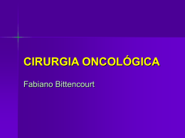 CIRURGIA ONCOLÓGICA Fabiano Bittencourt