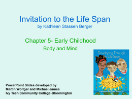 Invitation to the Life Span Chapter 5- Early Childhood Body and Mind