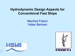 Hydrodynamic Design Aspects for Conventional Fast Ships Manfred Fritsch Volker Bertram
