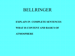 BELLRINGER EXPLAIN IN  COMPLETE SENTENCES WHAT IS CONTENT AND BASICS OF ATMOSPHERE