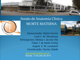 Sessão de Anatomia Clínica MORTE MATERNA www.paulomargotto.com.br Brasília, 12 de julho de 2013