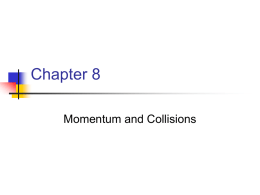Chapter 8 Momentum and Collisions