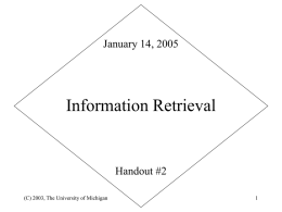 Information Retrieval January 14, 2005 Handout #2 (C) 2003, The University of Michigan