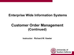 Customer Order Management Enterprise Wide Information Systems (Continued) Instructor:  Richard W. Vawter