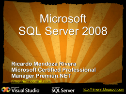 Microsoft SQL Server 2008 Ricardo Mendoza Rivera Microsoft Certified Professional