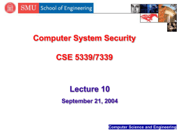 Computer System Security CSE 5339/7339 Lecture 10 September 21, 2004