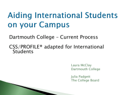 Dartmouth College – Current Process CSS/PROFILE® adapted for International Students Laura McClay