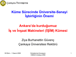 Küme Sürecinde Üniversite-Sanayi İşbirliğinin Önemi Ankara’da kurduğumuz İş ve İnşaat Makineleri (İŞİM) Kümesi