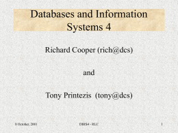 Databases and Information Systems 4 Richard Cooper (rich@dcs) and