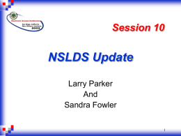 NSLDS Update Session 10 Larry Parker And