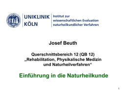 Einführung in die Naturheilkunde Josef Beuth Querschnittsbereich 12 (QB 12) „Rehabilitation, Physikalische Medizin
