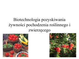 Biotechnologia pozyskiwania żywności pochodzenia roślinnego i zwierzęcego