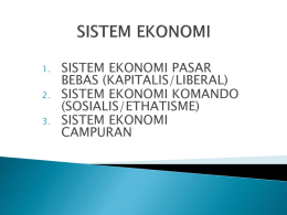 SISTEM EKONOMI PASAR BEBAS (KAPITALIS/LIBERAL) SISTEM EKONOMI KOMANDO (SOSIALIS/ETHATISME)