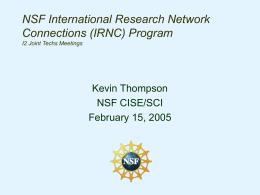 NSF International Research Network Connections (IRNC) Program Kevin Thompson NSF CISE/SCI