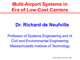 Multi-Airport Systems in Era of Low-Cost Carriers Dr. Richard de Neufville