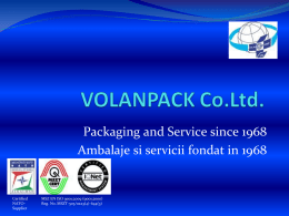 Packaging and Service since 1968 Ambalaje si servicii fondat in 1968 Certified