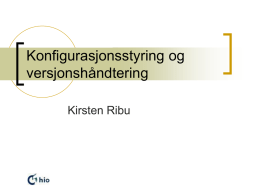 Konfigurasjonsstyring og versjonshåndtering Kirsten Ribu