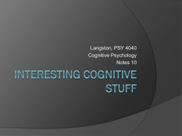 Langston, PSY 4040 Cognitive Psychology Notes 10