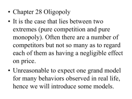 • Chapter 28 Oligopoly extremes (pure competition and pure