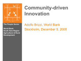 Community-driven Innovation Adolfo Brizzi, World Bank Stockholm, December 9, 2008