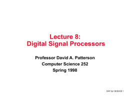 Lecture 8: Digital Signal Processors Professor David A. Patterson Computer Science 252