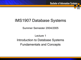 IMS1907 Database Systems Introduction to Database Systems Fundamentals and Concepts Summer Semester 2004/2005
