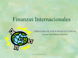 Finanzas Internacionales FERNANDO DE JESÚS FRANCO CUARTAS Fuente Prof Alberto Martínez 1