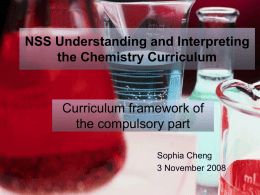 NSS Understanding and Interpreting the Chemistry Curriculum Curriculum framework of the compulsory part