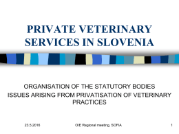 PRIVATE VETERINARY SERVICES IN SLOVENIA ORGANISATION OF THE STATUTORY BODIES