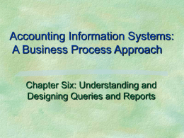 Accounting Information Systems: A Business Process Approach Chapter Six: Understanding and