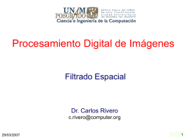 Procesamiento Digital de Imágenes Filtrado Espacial Dr. Carlos Rivero Ingeniería en Sistemas Computacionales