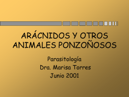 ARÁCNIDOS Y OTROS ANIMALES PONZOÑOSOS Parasitología Dra. Marisa Torres