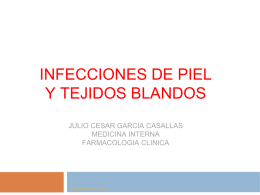INFECCIONES DE PIEL Y TEJIDOS BLANDOS JULIO CESAR GARCIA CASALLAS MEDICINA INTERNA