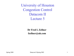 University of Houston Congestion Control Datacom II Lecture 5