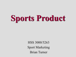 Sports Product HSS 3000/5263 Sport Marketing Brian Turner