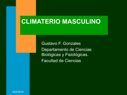 CLIMATERIO MASCULINO Gustavo F. Gonzales Departamento de Ciencias Biológicas y Fisiológicas.