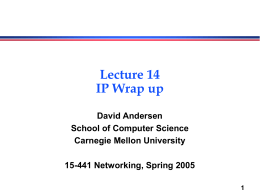 Lecture 14 IP Wrap up David Andersen School of Computer Science