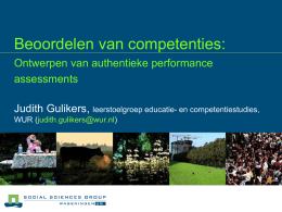Beoordelen van competenties: Ontwerpen van authentieke performance assessments Judith Gulikers,
