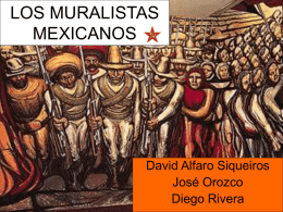 LOS MURALISTAS MEXICANOS David Alfaro Siqueiros José Orozco