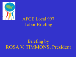 ROSA V. TIMMONS, President AFGE Local 997 Labor Briefing Briefing by