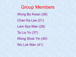 Group Members Wong Bo Kwan (39) Chan Ka Lee (21)