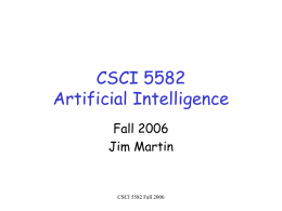 CSCI 5582 Artificial Intelligence Fall 2006 Jim Martin