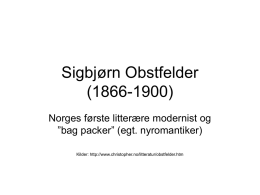 Sigbjørn Obstfelder (1866-1900) Norges første litterære modernist og ”bag packer” (egt. nyromantiker)
