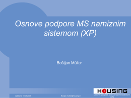 Osnove podpore MS namiznim sistemom (XP) Boštjan Müller Osnove podpore MS namiznim sistemom