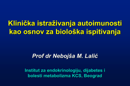 Klinička istraživanja autoimunosti kao osnov za biološka ispitivanja Nebojša M. Lalić Prof dr
