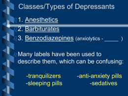 Classes/Types of Depressants 1. Anesthetics 2. Barbiturates 3. Benzodiazepines