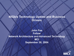 40Gb/s Technology Update and Business Drivers John Fee Fellow