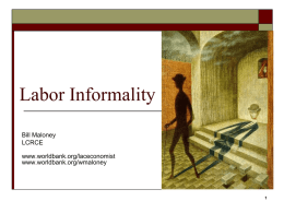 Labor Informality Bill Maloney LCRCE www.worldbank.org/laceconomist