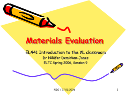 Materials Evaluation EL441 Introduction to the YL classroom Dr Nilüfer Demirkan-Jones
